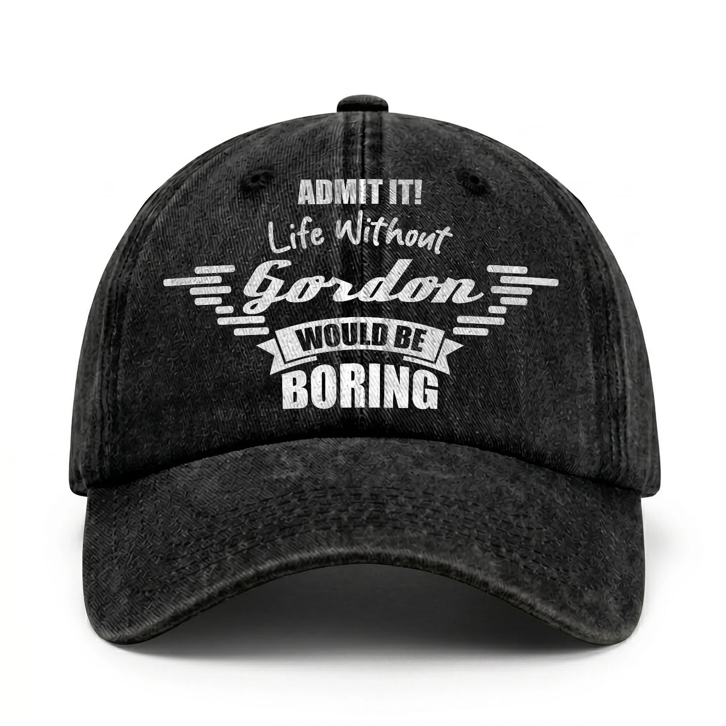 Admit It Life Without Your Name Would Be Boring Vintage Cap GORDON 13K1 C44PF