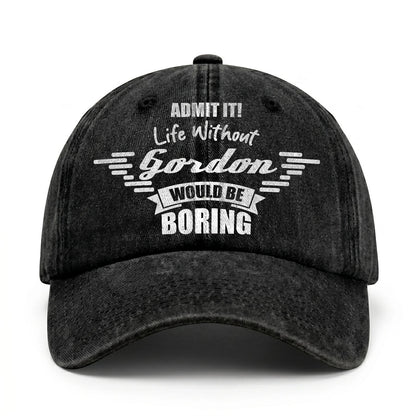 Admit It Life Without Your Name Would Be Boring Vintage Cap GORDON 13K1 C44PF