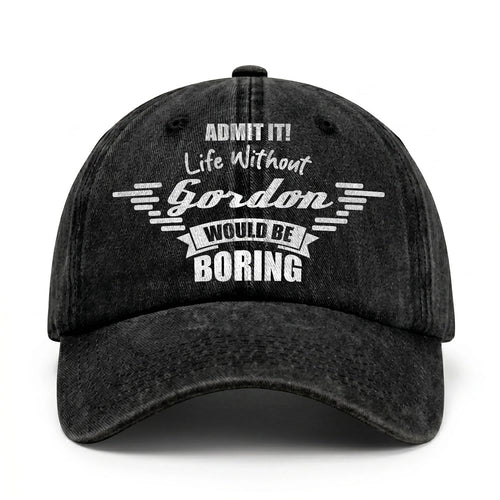 Admit It Life Without Your Name Would Be Boring Vintage Cap GORDON 13K1 C44PF
