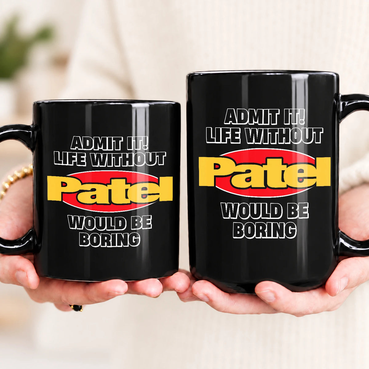 Admit It Life Without Your Name Would Be Boring Vintage Mug PATEL 13K1 MG11