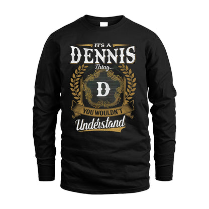 DENNIS 13K1-1–Personalized Name Quote Apparel “It’s an NAME Thing You Wouldn’t Understand”