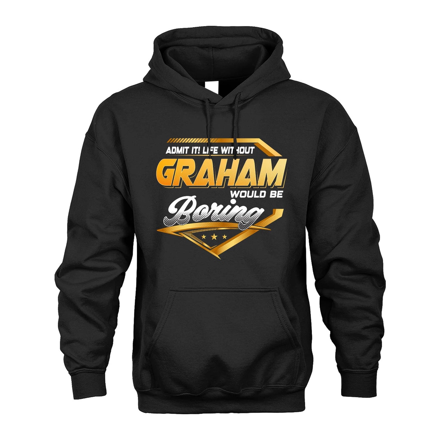 GRAHAM 13K1-513 Personalized "Admit It! Life Without ... Would Be Boring"