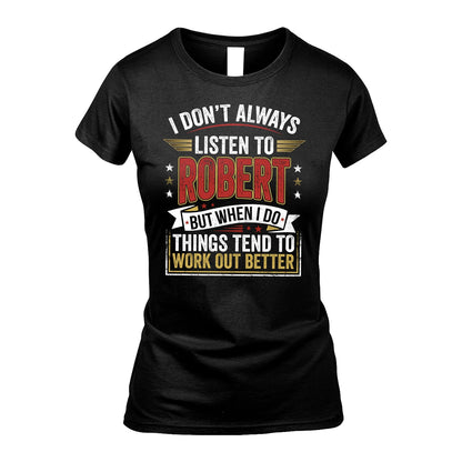 ROBERT 13K1-542 I Don't Always Listen To ...