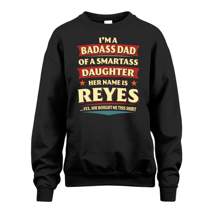 REYES 13K1-535 I'm A Badass Dad Of A Smartass Daughter Her Name Is ...