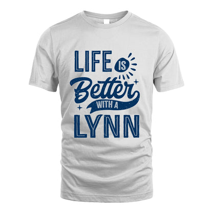 LYNN 13K1-116 Personalized Name Quote T-Shirt Life Is Better With Unisex Gift