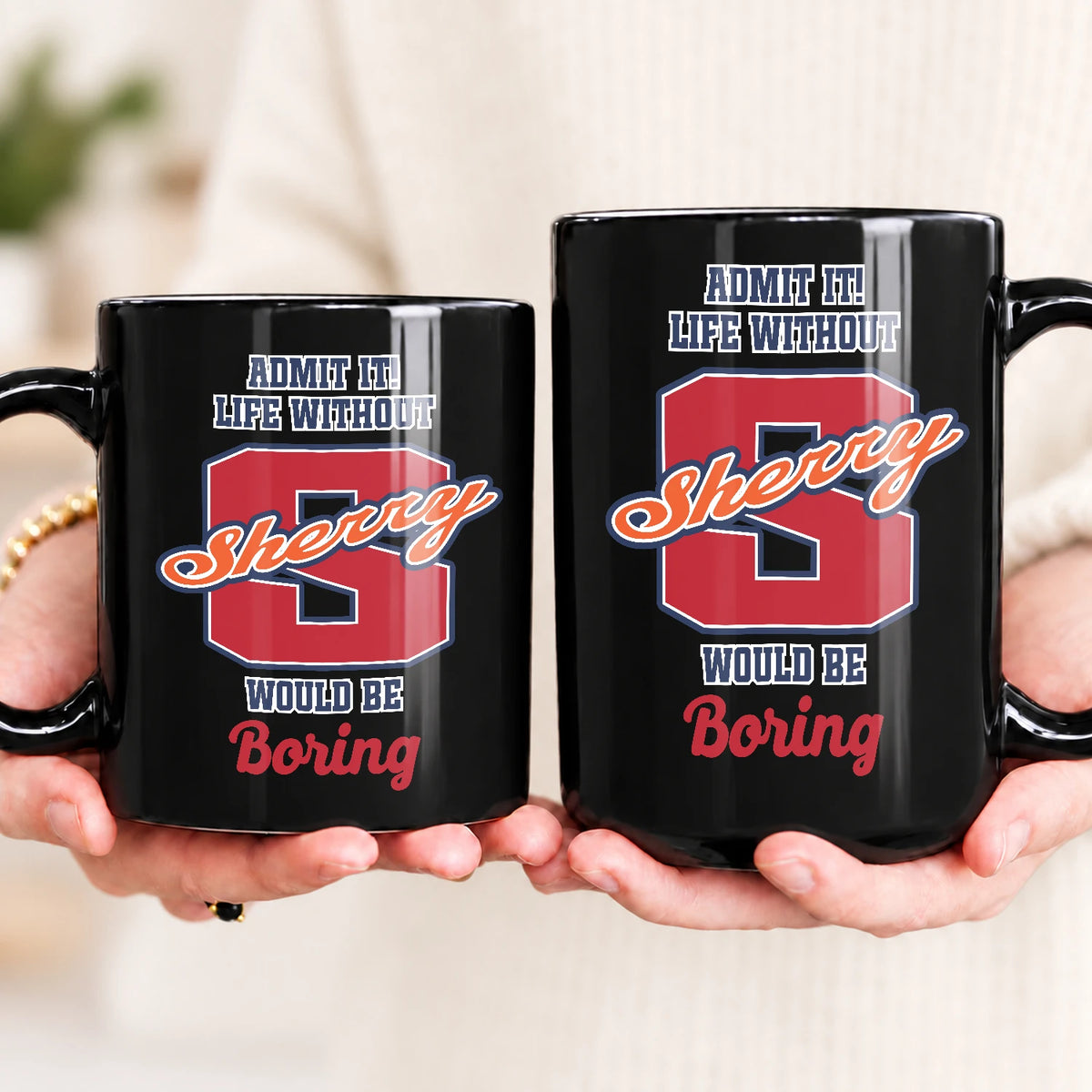 Admit It Life Without Your Name Would Be Boring Sporty Mug SHERRY 13K1 MG17