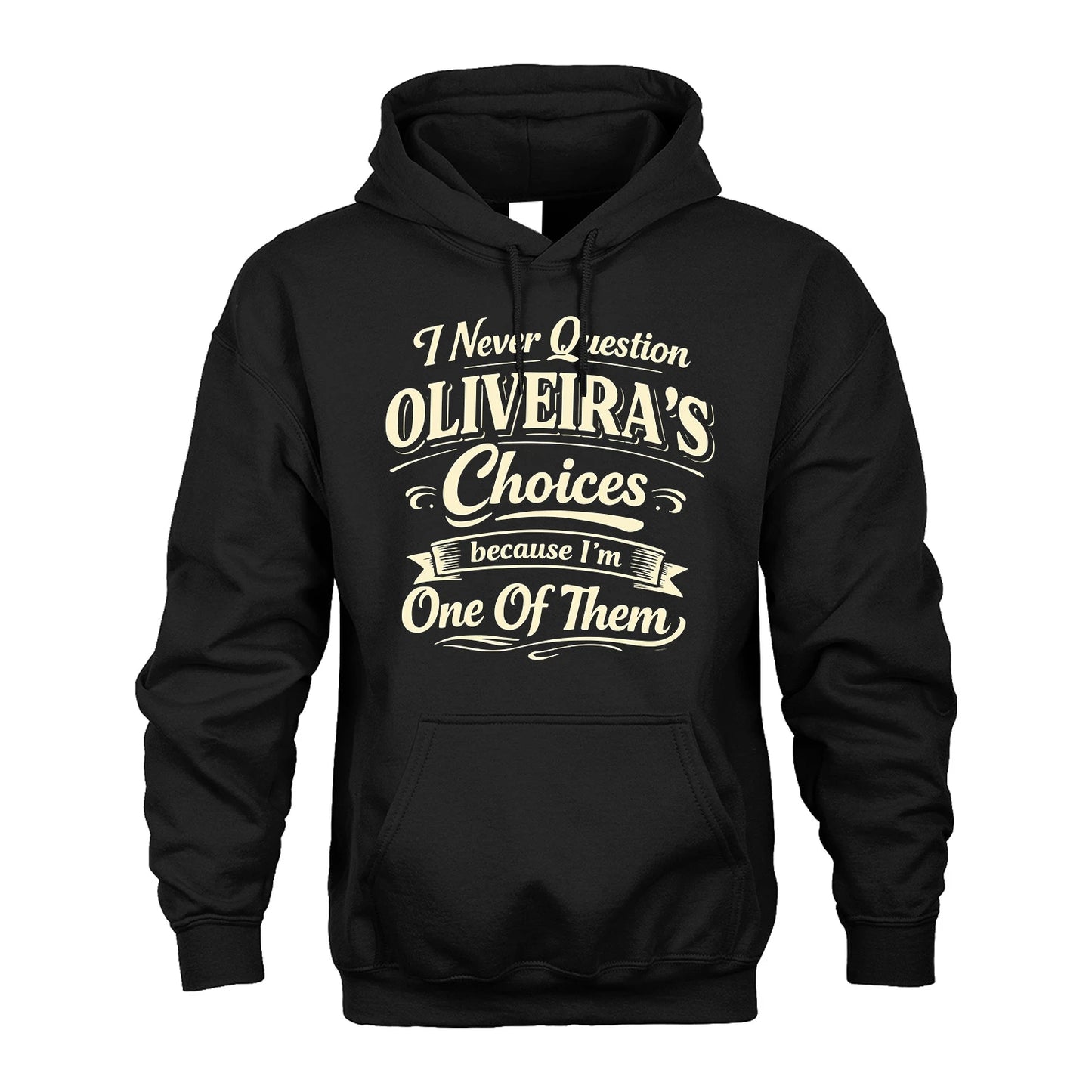 OLIVEIRA 13K1-532 I Never Question... Choices Because I'm One Of Them