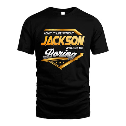 JACKSON 13K1-513 Personalized "Admit It! Life Without ... Would Be Boring"
