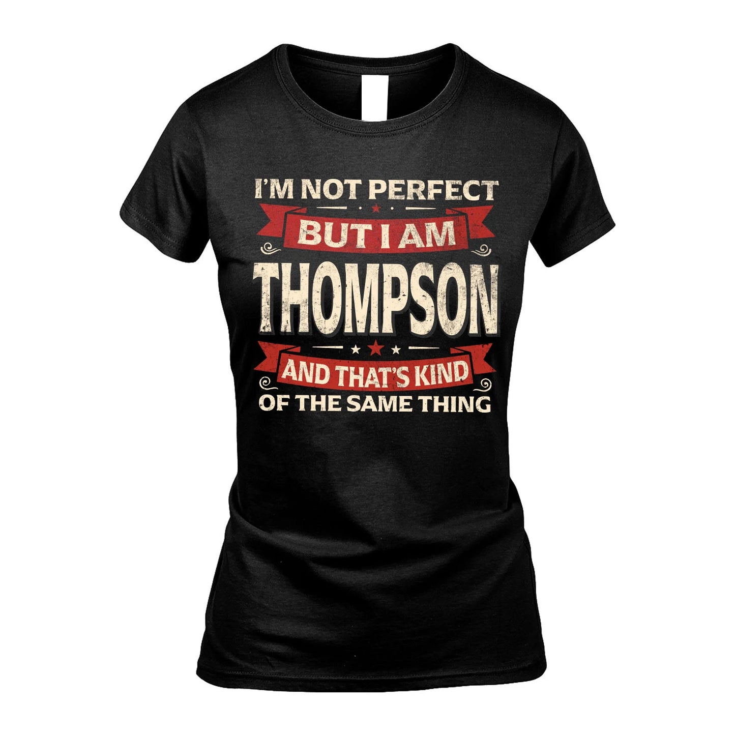 THOMPSON 13K1-566 I'm Not Perfect But I Am...