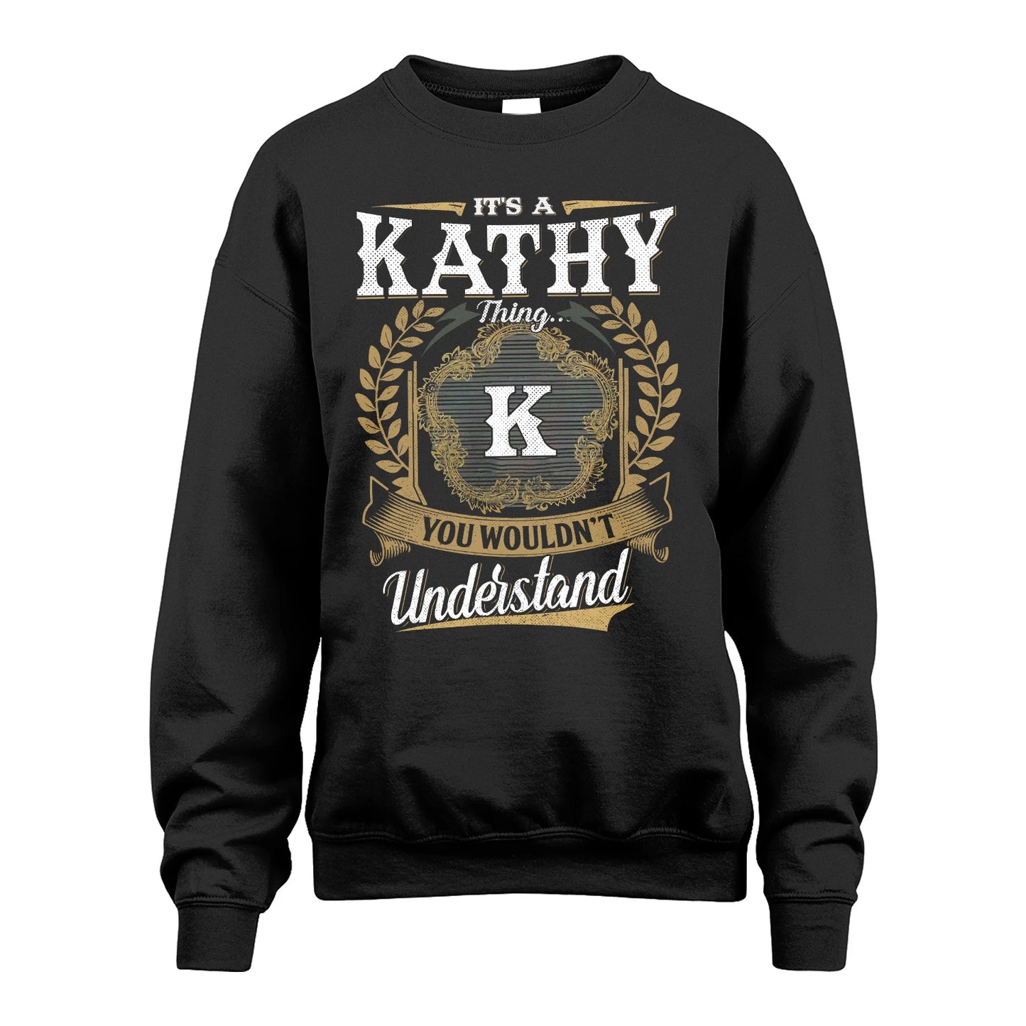 KATHY 13K1-1–Personalized Name Quote Apparel “It’s an NAME Thing You Wouldn’t Understand”