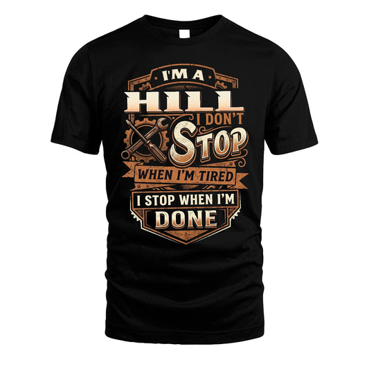 HILL 13K1-531 I Don't Stop When I'm Tired I Stop When I'm Done