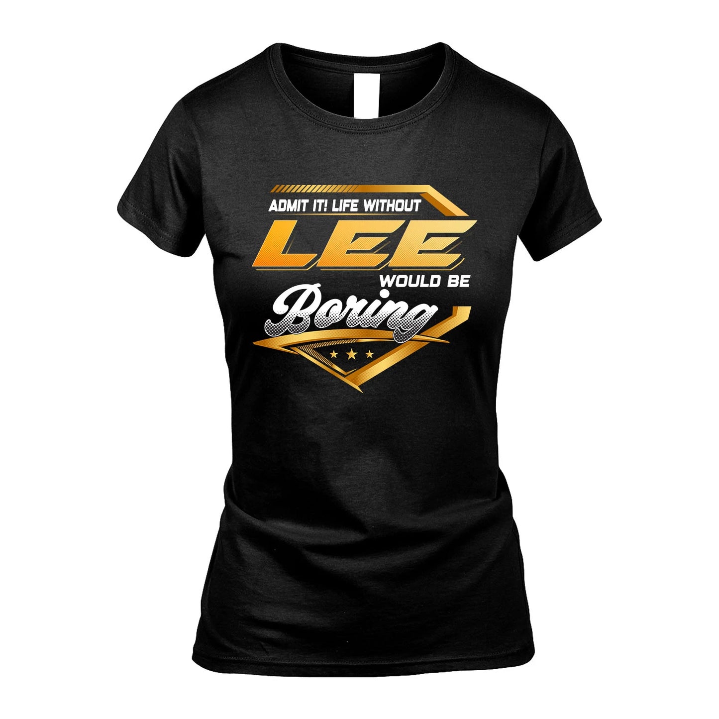 LEE 13K1-513 Personalized "Admit It! Life Without ... Would Be Boring"