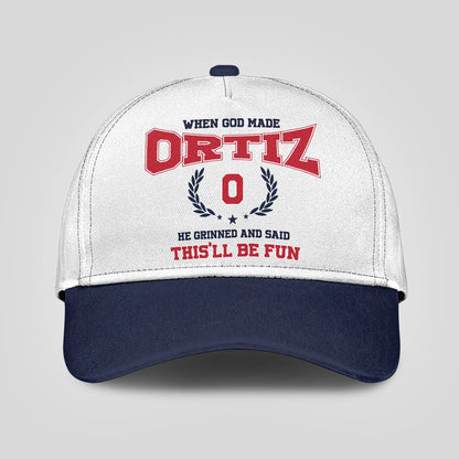 When God Made Your Name He Grinned And Said This'll Be Fun Blue Cap ORTIZ 13K1 C57PF