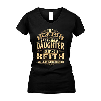KEITH 13K1-356 I'm A Proud Dad Of A Smartass Daughter Her Name Is...