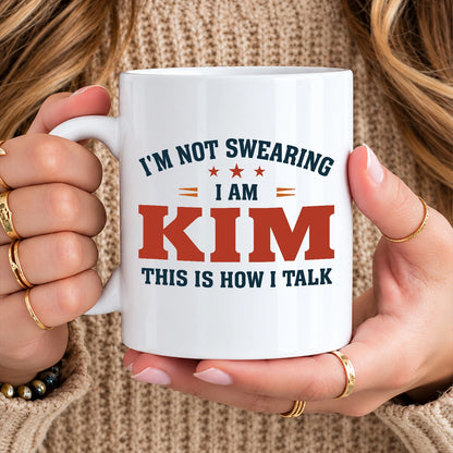 I'm Not Swearing I Am Name This Is How I Talk Funny Mug KIM 13K1 MG38