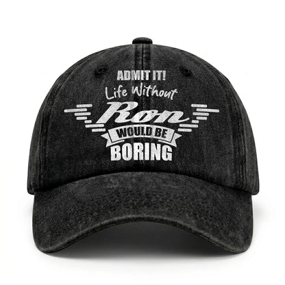 Admit It Life Without Your Name Would Be Boring Vintage Cap RON 13K1 C44PF