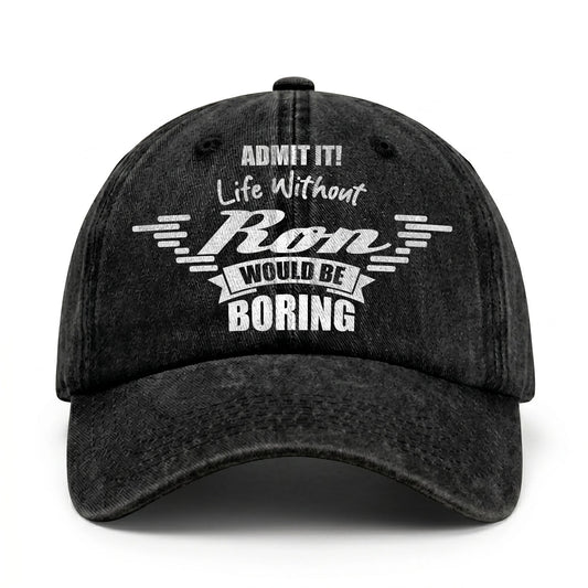 Admit It Life Without Your Name Would Be Boring Vintage Cap RON 13K1 C44PF