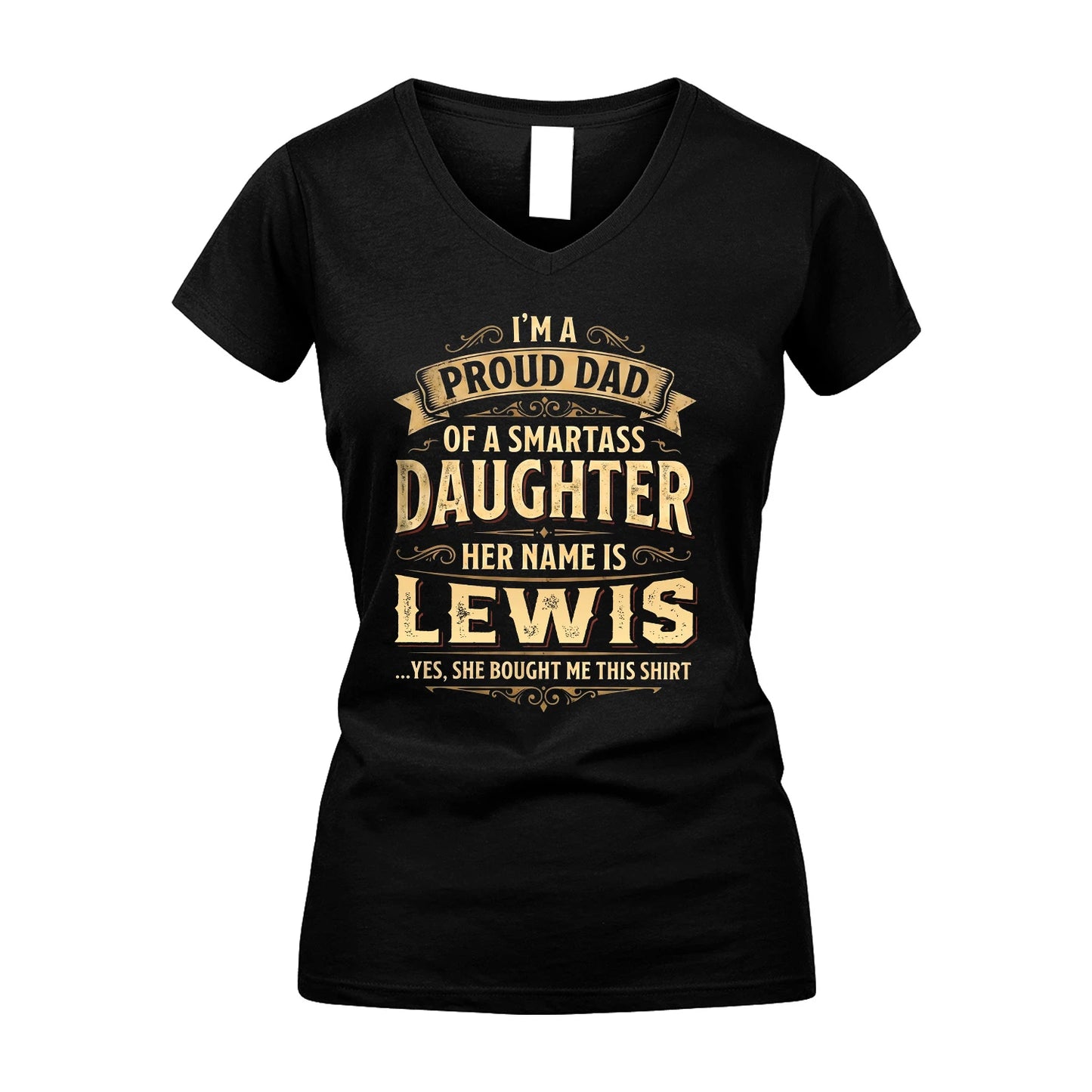 LEWIS 13K1-356 I'm A Proud Dad Of A Smartass Daughter Her Name Is...