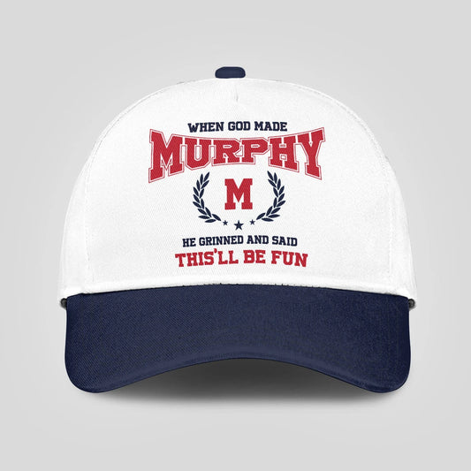 When God Made Your Name He Grinned And Said This'll Be Fun Blue Cap MURPHY 13K1 C57PF