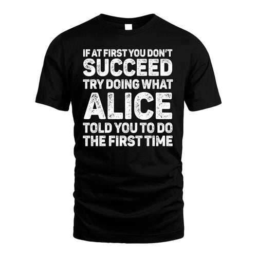 ALICE 13K1-117   Personalized Funny Quote Apparel If At First You Dont Succeed