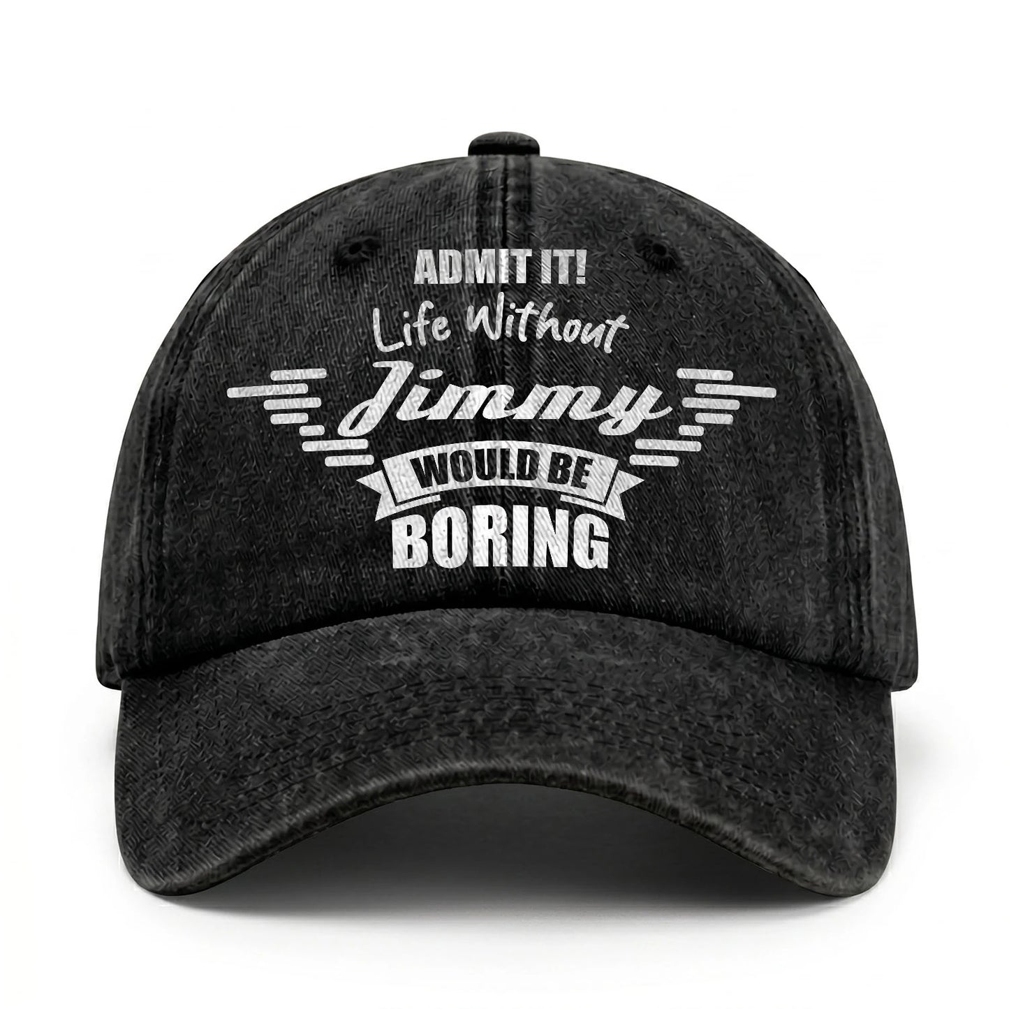 Admit It Life Without Your Name Would Be Boring Vintage Cap JIMMY 13K1 C44PF