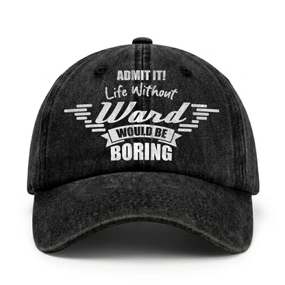 Admit It Life Without Your Name Would Be Boring Vintage Cap WARD 13K1 C44PF