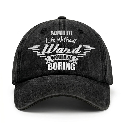 Admit It Life Without Your Name Would Be Boring Vintage Cap WARD 13K1 C44PF