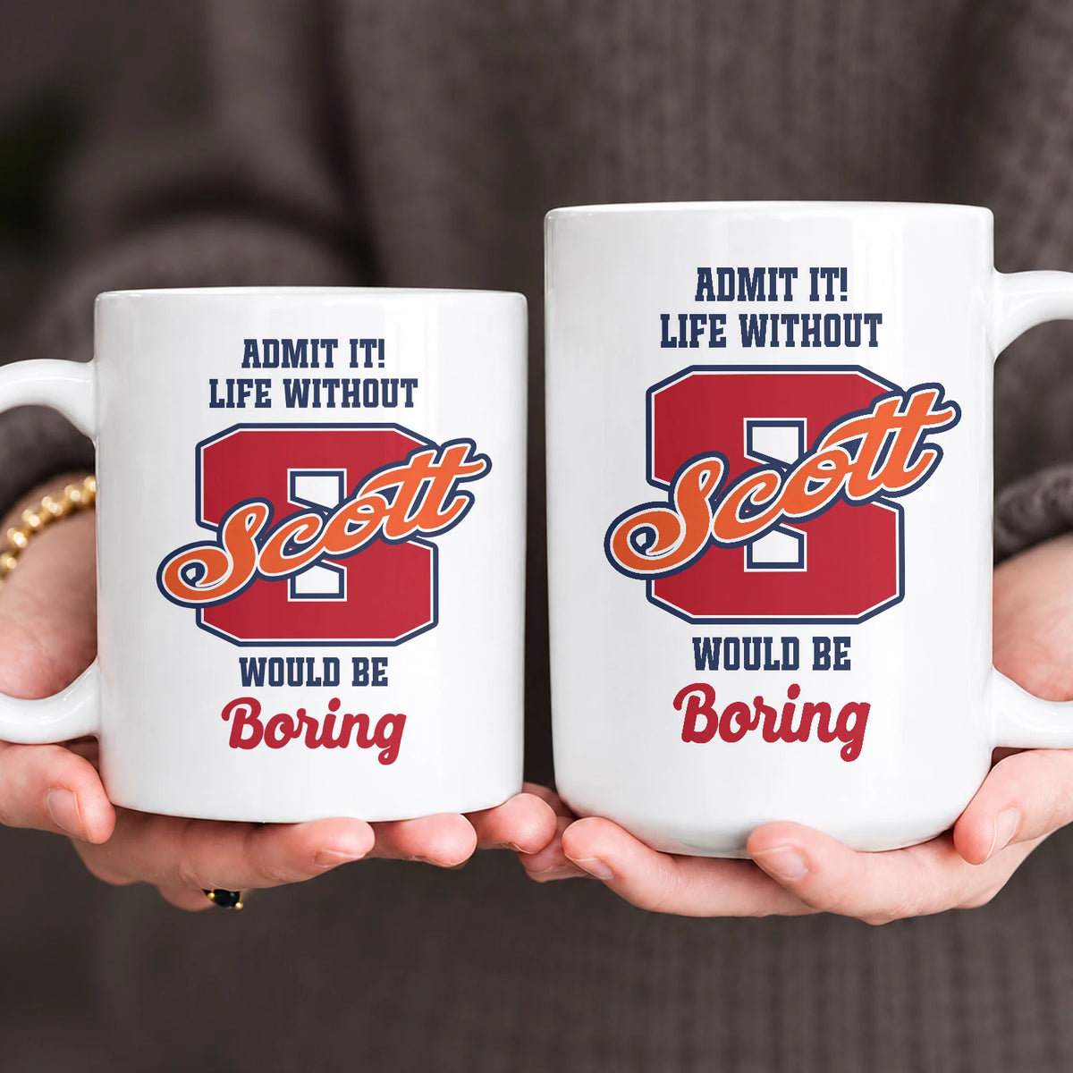 Admit It Life Without Your Name Would Be Boring Sporty Mug SCOTT 13K1 MG17