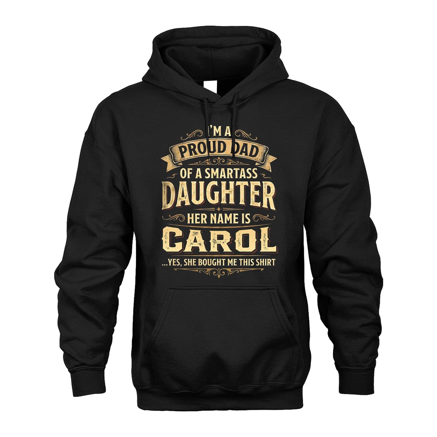 CAROL 13K1-356 I'm A Proud Dad Of A Smartass Daughter Her Name Is...