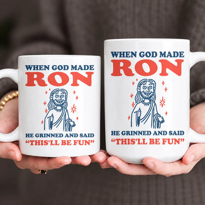 When God Made Your Name Funny Mug RON 13K1 MG13