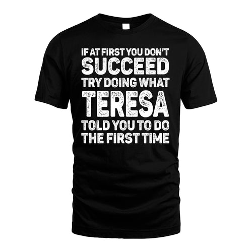 TERESA 13K1-117   Personalized Funny Quote Apparel If At First You Dont Succeed