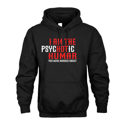 KUMAR 13K1-544 I Am The Psychotic Name You Were Warned About