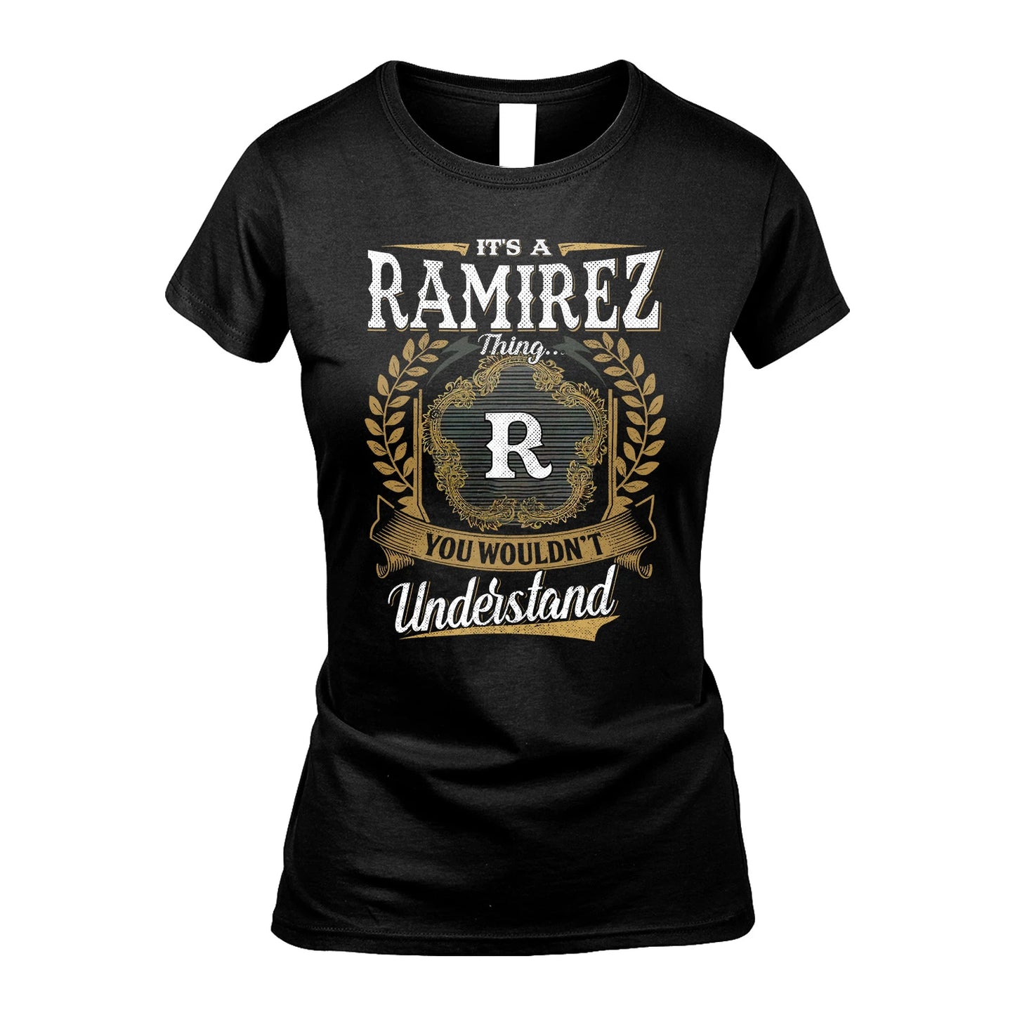 RAMIREZ 13K1-1–Personalized Name Quote Apparel “It’s an NAME Thing You Wouldn’t Understand”