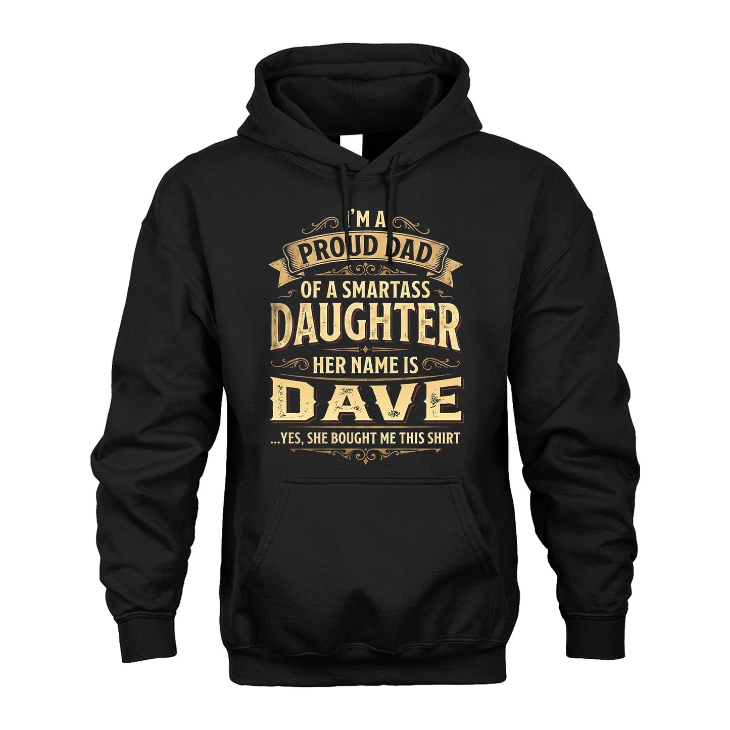 DAVE 13K1-356 I'm A Proud Dad Of A Smartass Daughter Her Name Is...