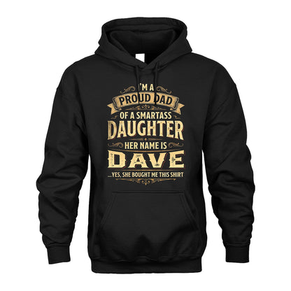 DAVE 13K1-356 I'm A Proud Dad Of A Smartass Daughter Her Name Is...
