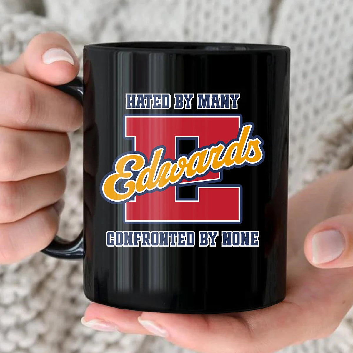Hated By Many Confronted By None Cool Mug EDWARDS 13K1 MG16