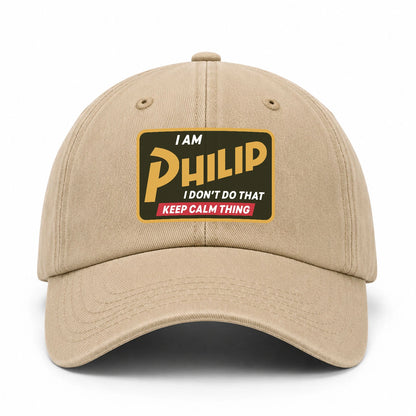 I Am Your Name I Don't Do That Keep Calm Thing Cap PHILIP 13K1 C54PF