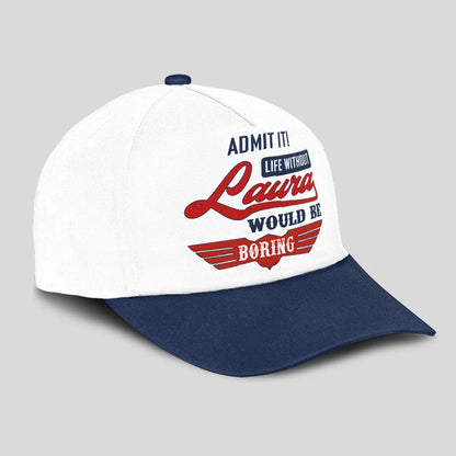 Admit It Life Without Your Name Would Be Boring Vintage Cap LAURA 13K1 C52PF