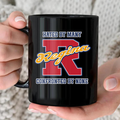 Hated By Many Confronted By None Cool Mug REGINA 13K1 MG16