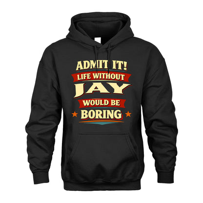 JAY 13K1-503 Admit It Life Without...