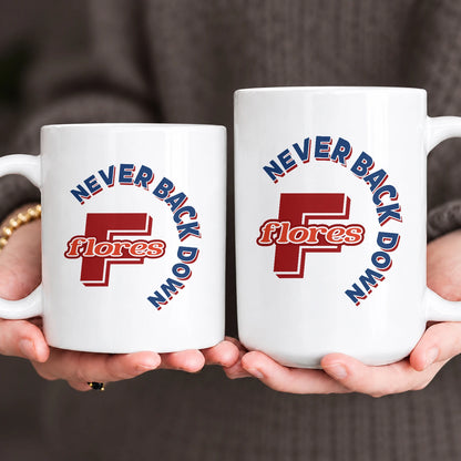 Never Back Down Log With Your Name Mug FLORES 13K1 MG25