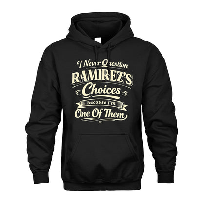 RAMIREZ 13K1-532 I Never Question... Choices Because I'm One Of Them