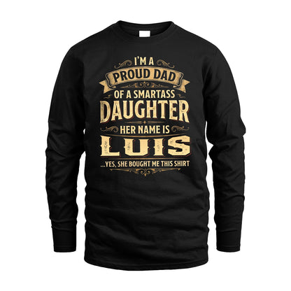 LUIS 13K1-356 I'm A Proud Dad Of A Smartass Daughter Her Name Is...