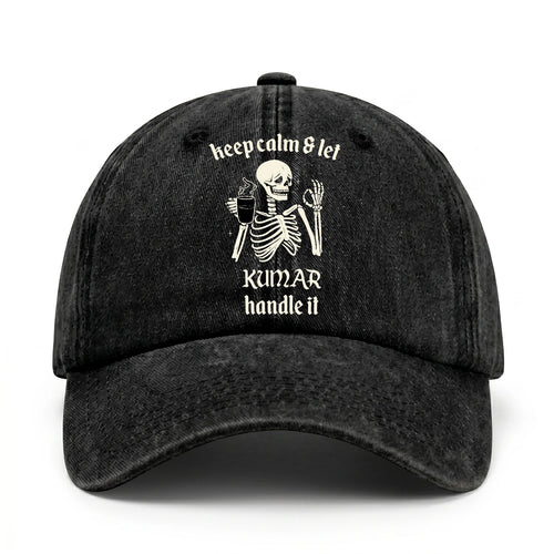 Keep Calm & Let Your Name Handle It Funny Skeleton Washed Cap KUMAR 13K1 C132PF
