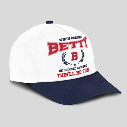 When God Made Your Name He Grinned And Said This'll Be Fun Blue Cap BETTY 13K1 C57PF