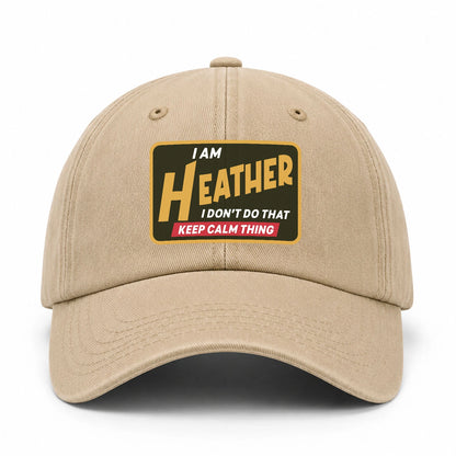 I Am Your Name I Don't Do That Keep Calm Thing Cap HEATHER 13K1 C54PF