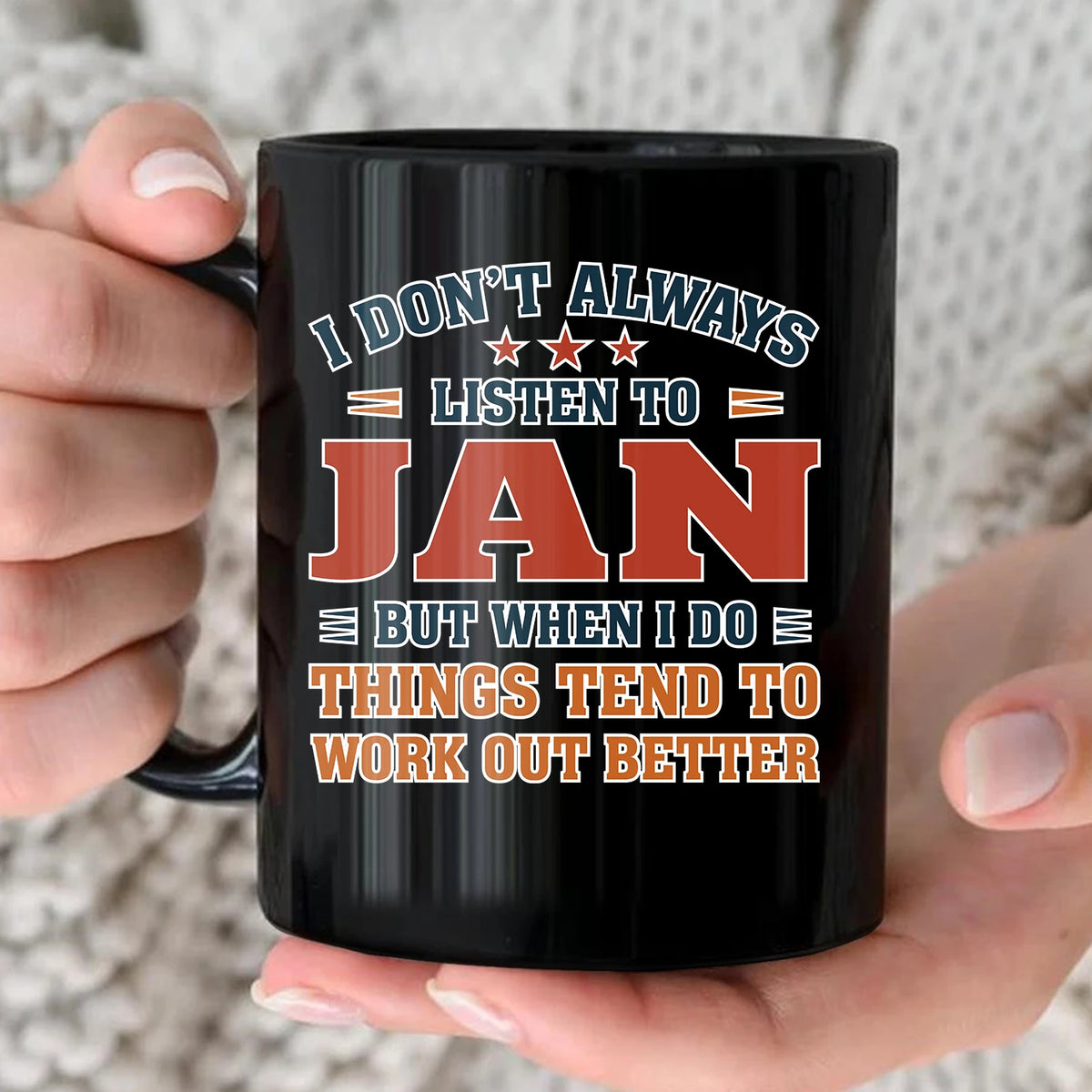 I Don’t Always Listen to Your Name Funny Mug JAN 13K1 MG12