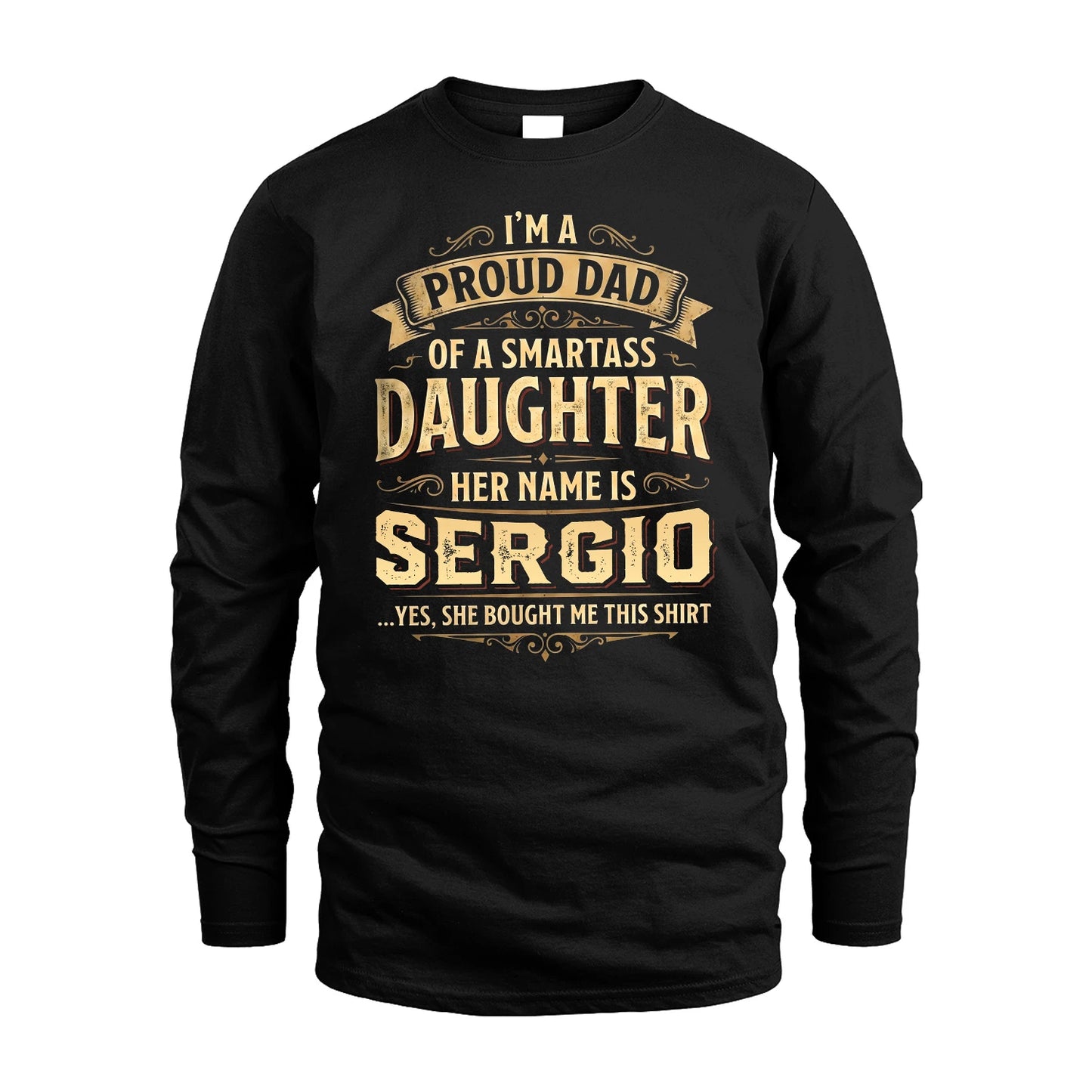 SERGIO 13K1-356 I'm A Proud Dad Of A Smartass Daughter Her Name Is...