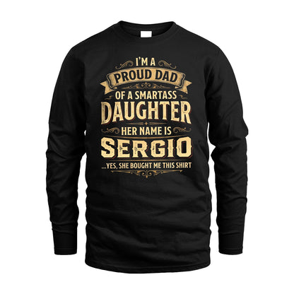 SERGIO 13K1-356 I'm A Proud Dad Of A Smartass Daughter Her Name Is...