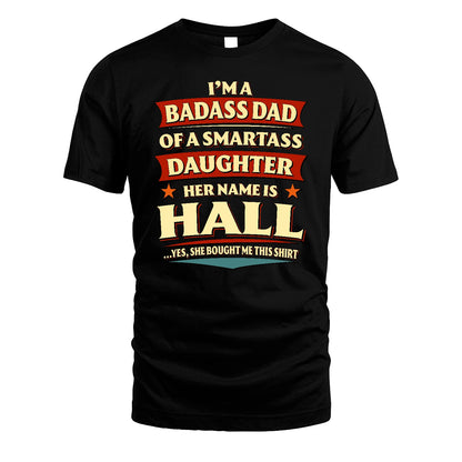 HALL 13K1-535 I'm A Badass Dad Of A Smartass Daughter Her Name Is ...